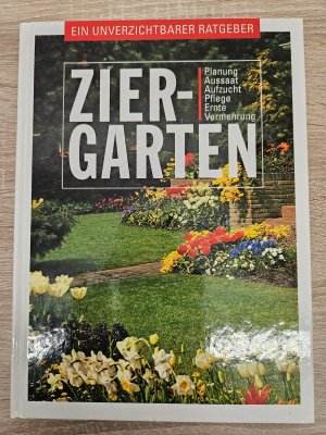 gebrauchtes Buch – Ziergarten. Planung, Aussaat, Aufzucht, Pflege, Ernte, Vermehrung