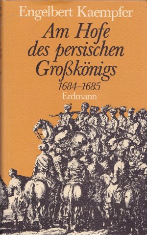 gebrauchtes Buch – Engelbert Kaempfer / Herausgegeben von Walther Hinz – AM HOFE DES PERSISCHEN GROSSKÖNIGS  1684 - 1685 / Alte abenteuerliche Reise- und Entdeckungsberichte