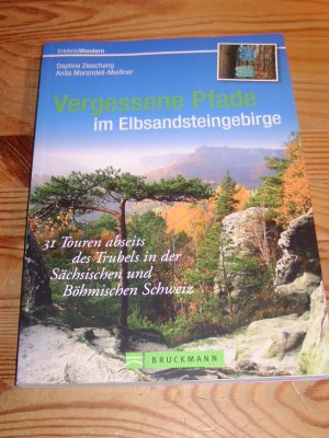 Vergessene Pfade im Elbsandsteingebirge - 31 Touren abseits des Trubels in der Sächsischen und Böhmischen Schweiz