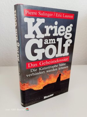 Krieg am Golf ~ Das Geheimdossier ~ Die Katastrophe hätte verhindert werden können