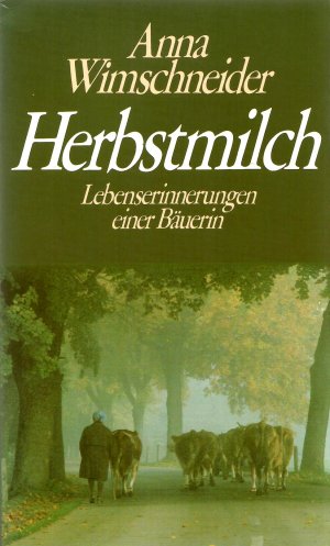 Herbstmilch - Lebenserinnerungen einer Bäuerin (Überarbeit von Katrin Meschkowski)