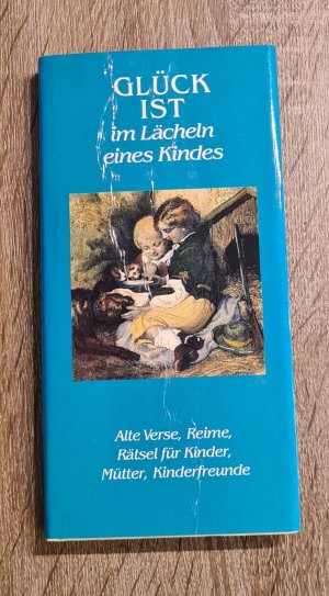 Glück ist im Lächeln eines Kindes Alte Verse, Reime, Rätsel für Kinder, Mütter, Kinderfreunde