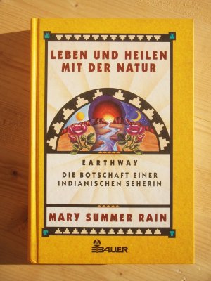 Leben und Heilen mit der Natur : Earthway - die Botschaft einer indianischen Seherin