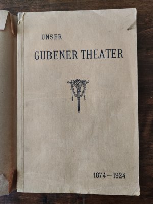 Guben: Unser Gubener Theater : 1874 - 1924 ; Festschrift zum 50jährigen Bestehen des Gubener Theaters. Original