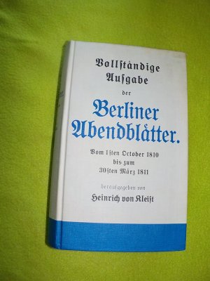 Vollständige Ausgabe der Berliner Abendblätter, vom 1. Oktober 1810 bis zum 30. März 1811