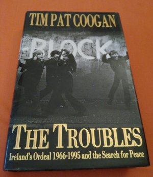 gebrauchtes Buch – Tim Pat Coogan – The Troubles. Ireland's Ordeal 1966-1995 and the Search for Peace