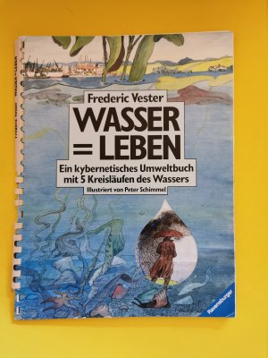 Wasser = Leben - Ein kybernetisches Umweltbuch mit 5 Kreisläufen des Wassers - illustriert von Peter Schimmel