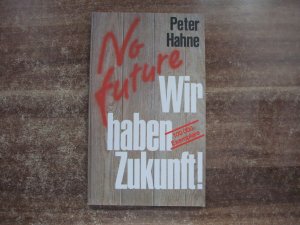 No future - Wir haben Zukunft!