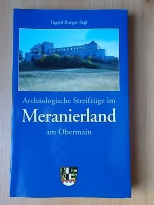 Archäologische Streifzüge im Meranierland am Obermain