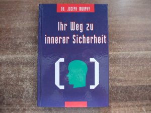 gebrauchtes Buch – Joseph Murphy – Ihr Weg zu innerer Sicherheit.