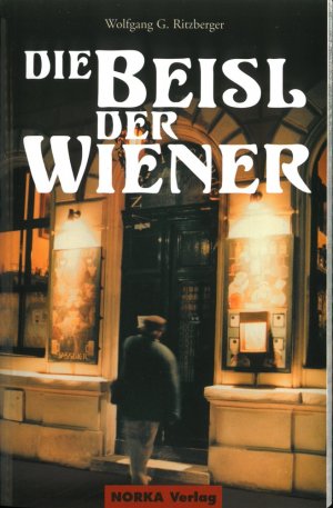 gebrauchtes Buch – Ritzberger, Wolfgang G – Die Beisl der Wiener - 80 typisch Wiener Esslokale - bodenständig, gemütlich und gutbürgerlich!