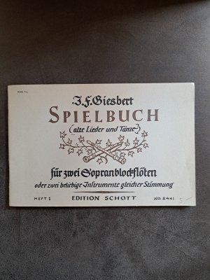 gebrauchtes Buch – J.F. Giesbert – Spielbuch. Alte Lieder und Tänze für zwei Sopranblockflöten oder andere Instrumente mit gleicher Stimmung.