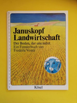 Januskopf Landwirtschaft - Der Boden der uns nährt - Ein Fensterbuch