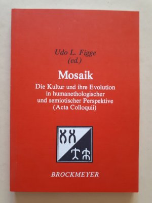 gebrauchtes Buch – Udo L. Figge – Mosaik : die Kultur und ihre Evolution in humanethologischer und semiotischer Perspektive (Acta Colloquii)