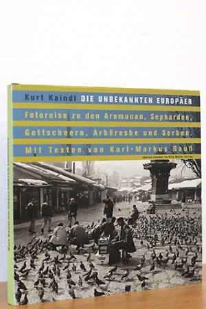 gebrauchtes Buch – Kaindl, Kurt / Gauß – Die unbekannten Europäer. Fotoreise zu den Aromunen, Sepharden, Gottscheern, ArbeÍüreshe und Sorben