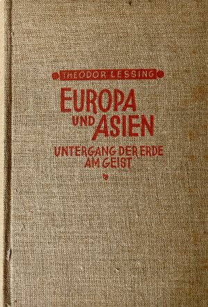 Europa und Asien. (Untergang der Erde am Geist). Fünfte, völlig neu gearbeitete Auflage