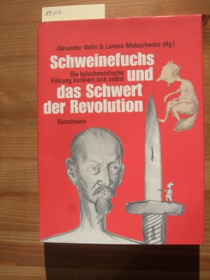 Schweinefuchs und das Schwert der Revolution : die bolschewistische Führung karikiert sich selbst