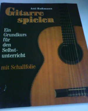 Gitarre spielen., Ein Grundkurs für den Selbstunterricht mit Schallfolie.