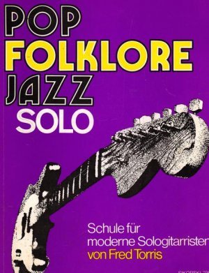 Pop Folklore Jazz Solo Schule für moderne Sologitarristen