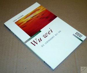 gebrauchtes Buch – Theo Fischer – Wu wei. Die Lebenskunst des Tao