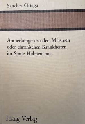 gebrauchtes Buch – Sanchez Ortega – Anmerkungen zu den Miasmen oder chronischen Krankheiten im Sinne Hahnemanns