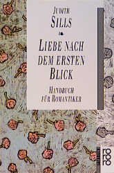 gebrauchtes Buch – Judith Sills – Liebe nach dem ersten Blick - Handbuch für Romantiker