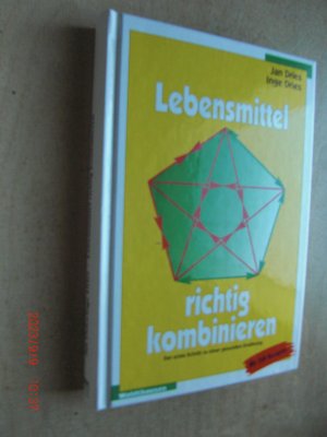 Lebensmittel richtig kombinieren - Nach Dr. Shelton - Der erste Schritt zu einer gesunden Ernährung - mit 200 Rezepten