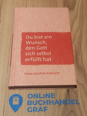 Du bist ein Wunsch, den Gott sich selbst erfüllt hat