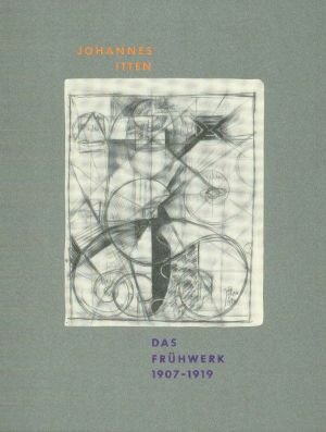 Johannes Itten : das Frühwerk 1907 - 1919 ; mit dem überarbeiteten und ergänzten Werkverzeichnis 1907 bis 1919 [anlässlich der Gründung der Johannes-Itten […]