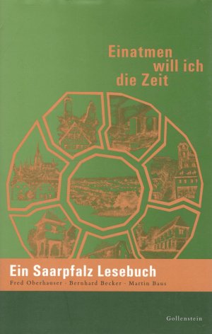 gebrauchtes Buch – Oberhauser, Fred; Becker – Einatmen will ich die Zeit - Ein Saarpfalz Lesebuch I