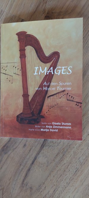 images - auf den spuren von marcel tournier.texte und bilder + CD mit harfenmusik.  lyrisch betrachtet von g.sturmm, gemalt von a.zimmermann, eingespielt von m.david. + original musik-CD -" images pour harpe - marcel tournier / morija david,harfe."