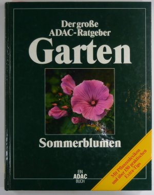 gebrauchtes Buch – Rainer Bäßler, Ernst Deiser,Rudolf Eichin, Heinrich Loeser, Brigitte Stein – Sommerblumen Der große ADAC-Ratgeber Garten