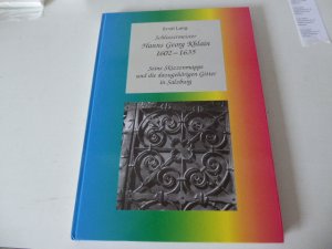 Schlossermeister Hanns Georg Khlain 1602 - 1635. Seine Skizzenmappe und die dazugehörigen Gitter in Salzburg. Hardcover