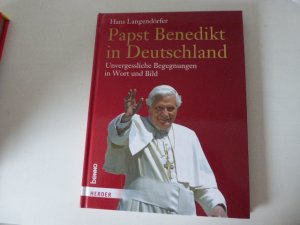 gebrauchtes Buch – Hans Langendörfer – Papst Benedikt in Deutschland. Unvergessliche Begegnungen in Wort und Bild. Hardcover