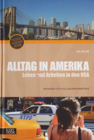 Alltag in Amerika. Leben und Arbeiten in den USA. Ratgeber für alle Neuankömmlinge