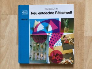 Neu entdeckte Rätselwelt. Eine vergnügliche Anleitung zum Weiterdenken für jung und alt