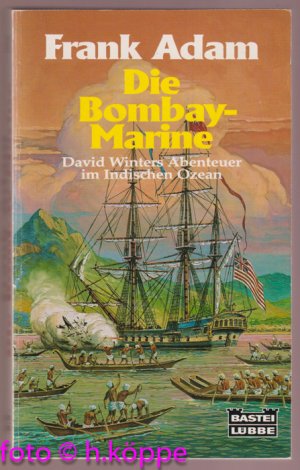 gebrauchtes Buch – Frank Adam – Die Bombay-Marine : David Winters Abenteuer im Indischen Ozean.