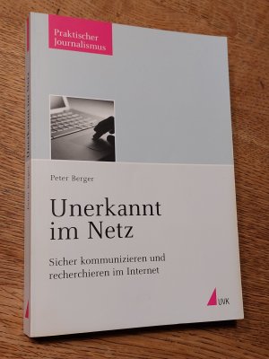 Unerkannt im Netz - Sicher kommunizieren und recherchieren im Internet