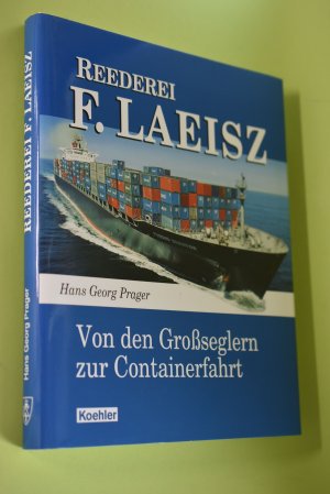 gebrauchtes Buch – Prager, Hans Georg – Reederei F. Laeisz : von den Großseglern zur Containerfahrt.