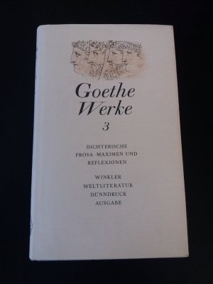 gebrauchtes Buch – Goethe, Johann Wolfgang von – Werke in sechs Einzelbänden. Band 3: Dichterische Prosa. Maximen und Reflexionen. / Die Leiden des jungen Werther. Unterhaltungen deutscher Ausgewanderten. Die Wahlverwandtschaften. Novelle. Mit einem umfangreichen Anhang und Anmerkungen versehen. Nach dem Text der Artemis-Gedenkausgabe der Werke Goethes. Winkler Weltliteratur Dünndruckausgabe / Dünndruck Ausgabe