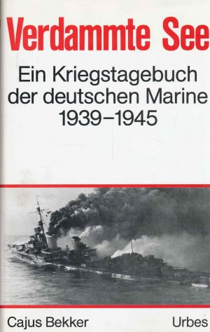 gebrauchtes Buch – Cajus Bekker – Verdammte See. Ein Kriegstagebuch der deutschen Marine 1939 - 1945.