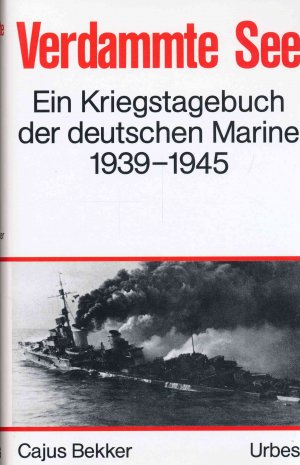 gebrauchtes Buch – Cajus Bekker – Verdammte See. Ein Kriegstagebuch der deutschen Marine 1939 - 1945.