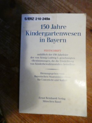 gebrauchtes Buch – 150 Jahre Kindergartenwesen in Bayern