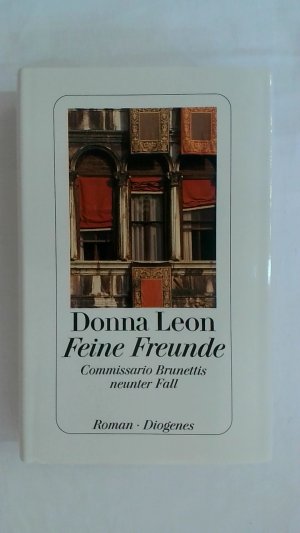 gebrauchtes Buch – Donna Leon – FEINE FREUNDE. COMMISSARIO BRUNETTIS NEUNTER FALL.