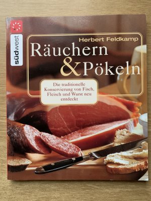 Räuchern und Pökeln - Die traditionelle Konservierung von Fisch, Fleisch und Wurst neu entdecktRezepte für Räucherwaren nach Ihrem persönlichen Geschmack   schonend   vielseitig  würzig