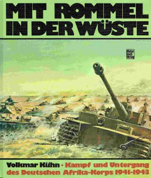 gebrauchtes Buch – Volkmar Kühn – Mit Rommel in die Wüste: Kampf und Untergang des deutschen Afrika-Korps 1941 - 1943.