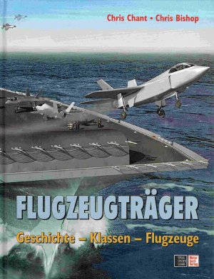 gebrauchtes Buch – Bishop, Chris; Chant – Flugzeugträger: Geschichte - Klassen - Flugzeuge.