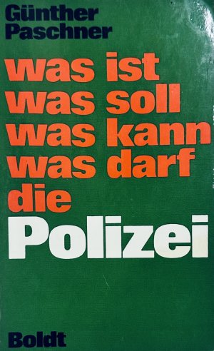 Was ist, was soll, was kann, was darf die Polizei.