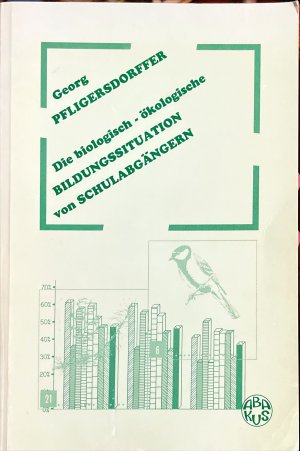 Die biologisch-ökologische Bildungssituation von Schulabgängern : eine empirische Untersuchung über die Kenntnisse von Schülern sowie über die Lehrplangegebenheiten […]