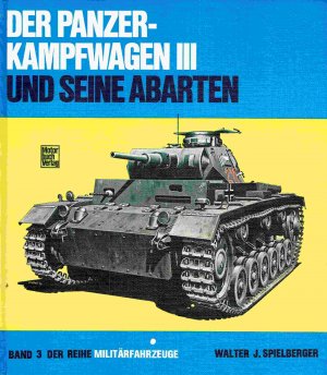 gebrauchtes Buch – Spielberger, Walter J – Militärfahrzeuge, Band 3: Der Panzerkampfwagen III und seine Abarten: Technik und Einsatz.